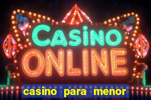 casino para menor de 18